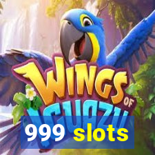 999 slots